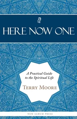 Itt, most, egy: Gyakorlati útmutató a lelki élethez - Here, Now, One: A Practical Guide to the Spiritual Life