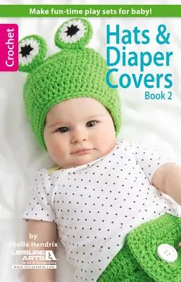 Kalapok és pelenkatakarók, 2. könyv - Hats & Diaper Covers, Book 2