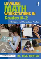 A matematikai munkaállomások kiegyenlítése K-2. osztályban: stratégiák a differenciált gyakorláshoz - Leveling Math Workstations in Grades K-2: Strategies for Differentiated Practice