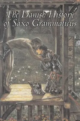 Saxo Grammaticus dán története, szépirodalom, mesék, népmesék, legendák és mitológia - The Danish History of Saxo Grammaticus, Fiction, Fairy Tales, Folk Tales, Legends & Mythology