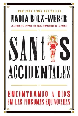 Santos Accidentales: Encontrando a Dios en las Personas Equivocadas (A Dios megtalálása a személyekben) - Santos Accidentales: Encontrando a Dios en las Personas Equivocadas