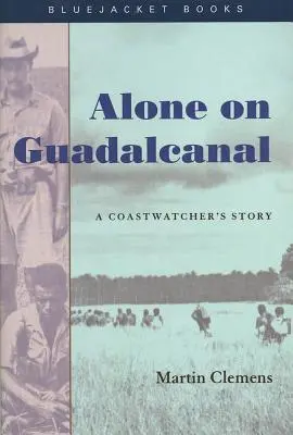 Egyedül Guadalcanalon: A Coastwatcher's Story - Alone on Guadalcanal: A Coastwatcher's Story