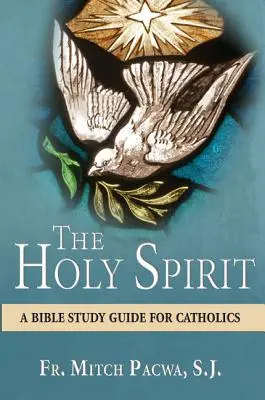 A Szentlélek: Bibliatanulmányozási útmutató katolikusoknak - The Holy Spirit: A Bible Study Guide for Catholics