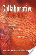 Együttműködő terápia: Kapcsolatok és beszélgetések, amelyek különbséget tesznek - Collaborative Therapy: Relationships And Conversations That Make a Difference