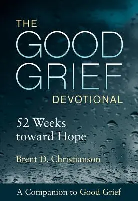 A jó bánat áhítat: 52 hét a remény felé - The Good Grief Devotional: 52 Weeks Toward Hope