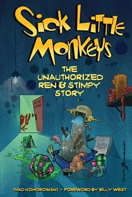 Sick Little Monkeys: Stimpy-történet: A Ren & Stimpy-történet - Az illetéktelen - Sick Little Monkeys: The Unauthorized Ren & Stimpy Story