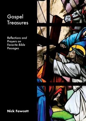 Evangéliumi kincsek: Elmélkedések és imák kedvenc bibliai szakaszokról - Gospel Treasures: Reflections and Prayers on Favorite Bible Passages