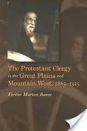 A protestáns papság a Nagy-síkság és a hegyvidéki Nyugat, 1865-1915 - The Protestant Clergy in the Great Plains and Mountain West, 1865-1915