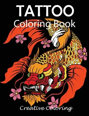 Tattoo Coloring Book: Felnőtt színező könyv tetoválás minták - Tattoo Coloring Book: Adult Coloring Book of Tattoo Designs