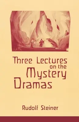 Három előadás a misztériumdrámákról: A beavatás kapuja és a lélek próbaideje (Cw 125) - Three Lectures on the Mystery Dramas: The Portal of Initiation and the Soul's Probation (Cw 125)