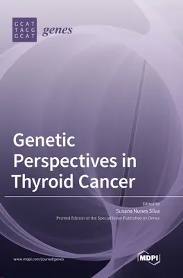A pajzsmirigyrák genetikai perspektívái - Genetic Perspectives in Thyroid Cancer