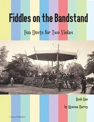 Hegedűsök a zenekari pódiumon, Szórakoztató duók két brácsára, Első könyv - Fiddles on the Bandstand, Fun Duets for Two Violas, Book One