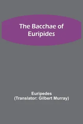 Euripidész Bakkhái - The Bacchae of Euripides