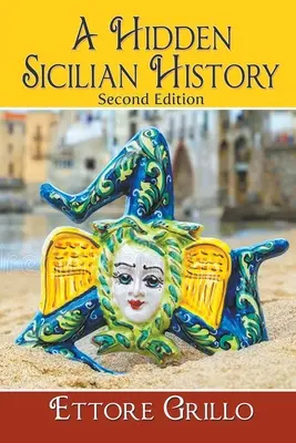 Egy rejtett szicíliai történelem: Második kiadás - A Hidden Sicilian History: Second Edition