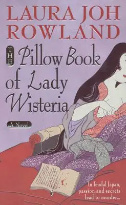 Lady Wisteria párnás könyve - The Pillow Book of Lady Wisteria