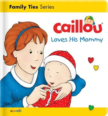 Caillou szereti a mamáját - Caillou Loves His Mommy