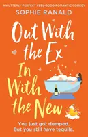 Ki az exszel, be az újjal: Egy teljesen tökéletes romantikus vígjáték, melyben jól érzed magad. - Out with the Ex, In with the New: An utterly perfect feel good romantic comedy