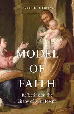 A hit modellje: Elmélkedés Szent József litániájáról - Model of Faith: Reflecting on the Litany of Saint Joseph