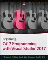 C# 7 programozás kezdetei a Visual Studio 2017 segítségével - Beginning C# 7 Programming with Visual Studio 2017