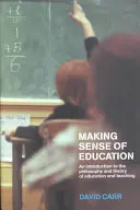 Az oktatás értelmezése: Bevezetés az oktatás és a tanítás filozófiájába és elméletébe - Making Sense of Education: An Introduction to the Philosophy and Theory of Education and Teaching