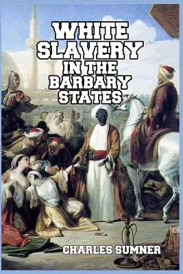 Fehér rabszolgaság a barbár államokban - White Slavery in the Barbary States