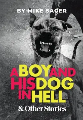 Chlapec a jeho pes v pekle: A další skutečné příběhy - A Boy and His Dog in Hell: And Other True Stories