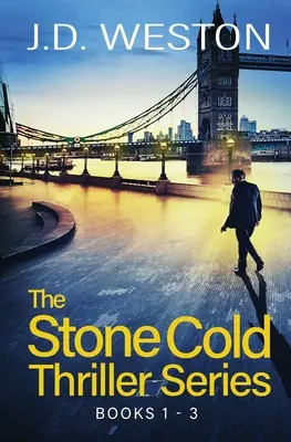 A Stone Cold Thriller sorozat 1-3. könyve: Brit akcióthrillerek gyűjteménye - The Stone Cold Thriller Series Books 1 - 3: A Collection of British Action Thrillers