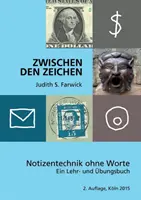 Zwischen den Zeichen: Notizentechnik ohne Worte. Ein Lehr- und bungsbuch