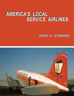 Amerika helyi szolgáltató légitársaságai - America's Local Service Airlines