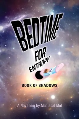 Lefekvés az entrópiának: Book Of Shadows - Bedtime For Entropy: Book Of Shadows