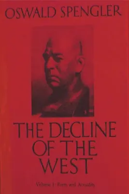 A Nyugat hanyatlása, I. kötet: Forma és valóság - The Decline of the West, Vol. I: Form and Actuality