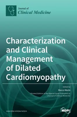 A tágult kardiomiopátia jellemzése és klinikai kezelése - Characterization and Clinical Management of Dilated Cardiomyopathy