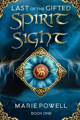 Szellemlátás: Epikus fantasy a középkori Walesben (Last of the Gifted - Első könyv) - Spirit Sight: Epic fantasy in medieval Wales (Last of the Gifted - Book One)