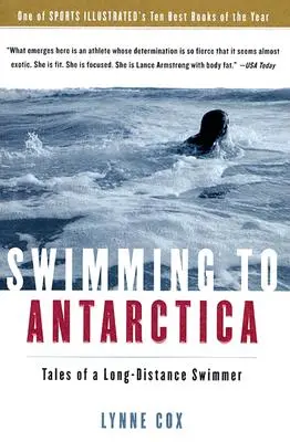 Úszás az Antarktiszra: Egy hosszútávúszó történetei - Swimming to Antarctica: Tales of a Long-Distance Swimmer