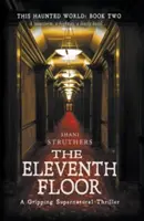Ez a kísértetjárta világ Második könyv: A tizenegyedik emelet - This Haunted World Book Two: The Eleventh Floor