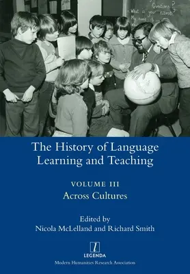 A nyelvtanulás és a nyelvtanítás története III: Kultúrákon átívelően - The History of Language Learning and Teaching III: Across Cultures