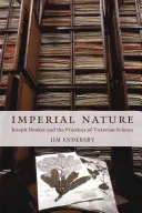 Birodalmi természet: Joseph Hooker és a viktoriánus tudomány gyakorlata - Imperial Nature: Joseph Hooker and the Practices of Victorian Science