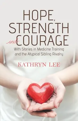 Remény, erő és bátorság: Történetekkel az orvosképzésben és az atipikus testvéri rivalizálásban - Hope, Strength and Courage: With Stories in Medicine Training and the Atypical Sibling Rivalry