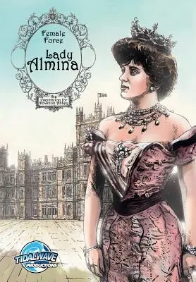 Női erő: Lady Almina: A nő a Downton Abbey mögött - Female Force: Lady Almina: The Woman behind Downton Abbey