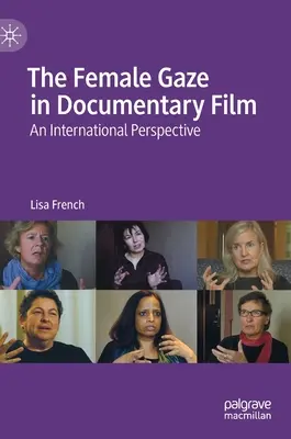 A női tekintet a dokumentumfilmben: Nemzetközi perspektíva - The Female Gaze in Documentary Film: An International Perspective