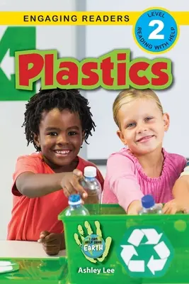 Műanyagok: Segíthetek megmenteni a Földet (Engaging Readers, 2. szint) - Plastics: I Can Help Save Earth (Engaging Readers, Level 2)