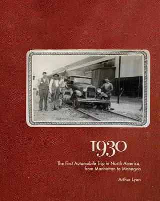 1930: Az első autóút Észak-Amerikában, Manhattantól Managuáig - 1930: The First Automobile Trip in North America, from Manhattan to Managua