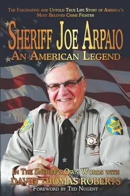 Joe Arpaio seriff: Egy amerikai legenda - Sheriff Joe Arpaio: An American Legend