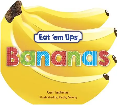 Eat 'em Ups(tm) Bananas: Egy aranyos és színes rímes történet óvodásoknak - Eat 'em Ups(tm) Bananas: A Cute & Colorful Rhyming Story for Preschoolers