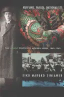 Ruffiánusok, jakuzák, nacionalisták: A modern Japán erőszakos politikája, 1860-1960 - Ruffians, Yakuza, Nationalists: The Violent Politics of Modern Japan, 1860-1960