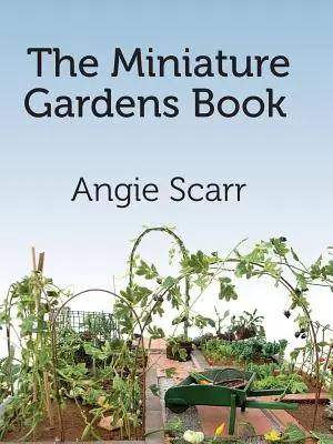 A miniatűr kertek könyve - The Miniature Gardens Book