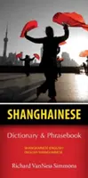 Shanghainese-English/English-Shanghainese Dictionary & Phrasebook (angol-angol/angol-sanghainese szótár és kifejezésgyűjtemény) - Shanghainese-English/English-Shanghainese Dictionary & Phrasebook