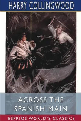 Across the Spanish Main (Esprios Classics)