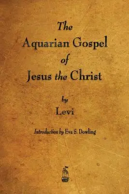 Jézus Krisztus Vízöntő evangéliuma - The Aquarian Gospel of Jesus the Christ