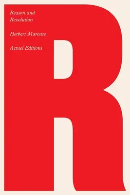 Reason and Revolution: Hegel és a társadalomelmélet felemelkedése - Reason and Revolution: Hegel and the Rise of Social Theory